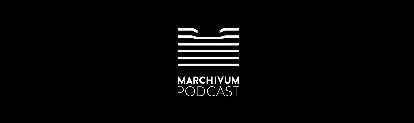 MARCHIVUM-Podcast